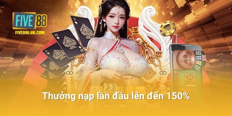 Thưởng Nạp Lần Đầu Lên Đến 150%