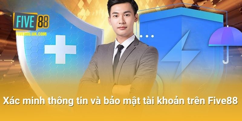 Xác Minh Thông Tin và Bảo Mật Tài Khoản Trên Five88